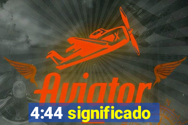 4:44 significado